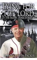 Lying For The Lord-The Paul H. Dunn Stories