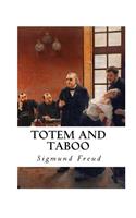 Totem and Taboo: Resemblances Between the Psychic Lives of Savages and Neurotics