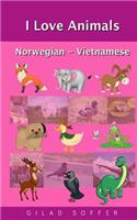 I Love Animals Norwegian - Vietnamese: (Norwegian)