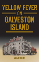 Yellow Fever on Galveston Island