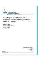 Navy Virginia (Ssn-774) Class Attack Submarine Procurement: T: Background and Issues for Congress: T: Background and Issues for Congress