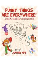 Funny Things Are Everywhere! A Circus Connect the Dots Book