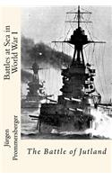 Battles at Sea in World War I: The Battle of Jutland