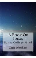 Book Of Ideas For A College Mind