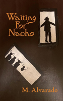 Waiting For Nacho