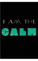 I Am The Calm: Blank Lined Notebook Journal