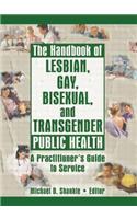 The Handbook of Lesbian, Gay, Bisexual, and Transgender Public Health