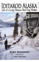 Iditarod Alaska: Life of a Long Distance Sled Dog Musher