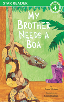 My Brother Needs a Boa (Star Readers Edition)