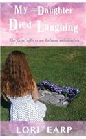 My Daughter Died Laughing
