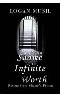 From Shame to Infinite Worth: Rescue from Shame's Prison