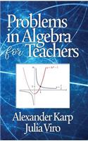 Problems in Algebra for Teachers