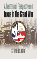 Centennial Perspective on Texas in the Great War