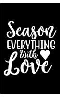 Season Everything With Love: 100 Pages 6'' x 9'' Recipe Log Book Tracker - Best Gift For Cooking Lover