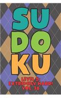 Sudoku Level 5: Extremely Hard! Vol. 36: Play 9x9 Grid Sudoku Extremely Hard Level 5 Volume 1-40 Play Them All Become A Sudoku Expert On The Road Paper Logic Games 