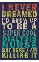 I Never Dreamed I'd Grow Up To Be A Super Cool Dialysis Nurse But Here I Am Killing It