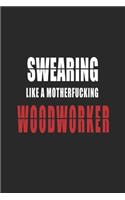 Swearing like a Motherfucking WOODWORKER Notebook