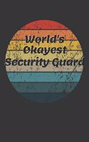 World's Okayest Security Guard Notebook: Lined Journal, 120 Pages, 6 x 9, Funny Dream Job, Starting New Career Gag Gift Journal Matte Finish