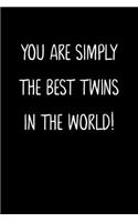 You Are Simply The Best Twins In The World!: A Simple, Beautiful And Unique Gift Of Appreciation For Much Loved Twins.