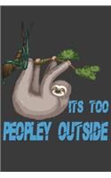 Its Too Peopley Outside notebook Gifts for Introverts Sloth