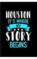 Notizbuch Houston It's Where My Story Begins: Houston Notizbuch, Journal mit 120 linierten Seiten