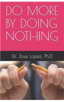 Do More by Doing Nothing