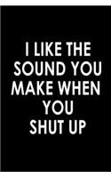 I like the sound you make when you shut up: Food Journal - Track your Meals - Eat clean and fit - Breakfast Lunch Diner Snacks - Time Items Serving Cals Sugar Protein Fiber Carbs Fat - 110 pag