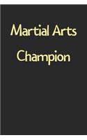 Martial Arts Champion: Lined Journal, 120 Pages, 6 x 9, Funny Martial Arts Gift Idea, Black Matte Finish (Martial Arts Champion Journal)