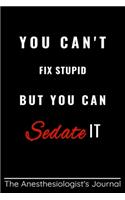 You Can't Fix Stupid But You Can Sedate It