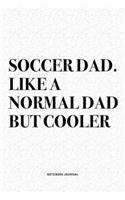 Soccer Dad. Like A Normal Dad But Cooler