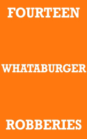 Fourteen Whataburger Robberies