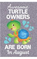 Awesome Turtle Owners Are Born In August
