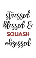 Stressed Blessed and Squash Obsessed Squash Lover Squash Obsessed Notebook A beautiful