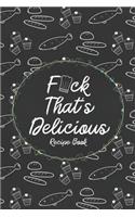 F*ck That's Delicious Recipe Book