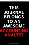 THIS JOURNAL BELONGS TO AN AWESOME Accounting Analyst Notebook / Journal 6x9 Ruled Lined 120 Pages: for Accounting Analyst 6x9 notebook / journal 120 pages for daybook log workbook exercise design notes ideas memorie, blueprint, goals. Degree Stude