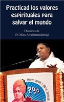 Practica los valores espirituales para salvar el mundo: (Spanish)