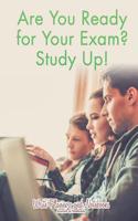 Are You Ready for Your Exam? Study Up!