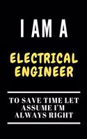 I Am a Electrical Engineer to Save Time Let Assume I'm Always Right