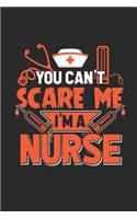 You Can't Scare Me I'm A Nurse