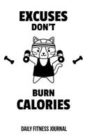 Excuses Don't Burn Calories Daily Fitness Journal