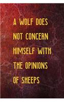 A Wolf Does Not Concern Himself With The Opinions Of Sheeps: Werewolf Notebook Journal Composition Blank Lined Diary Notepad 120 Pages Paperback Red