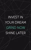 Invest In Your Dream Grind Now Shine Later: All Purpose 6x9 Blank Lined Notebook Journal Way Better Than A Card Trendy Unique Gift Abstract Black Grind