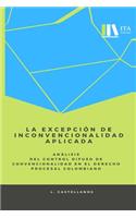 La excepción de inconvencionalidad aplicada.: Análisis del control difuso de convencionalidad en el derecho procesal colombiano