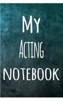 My Acting Notebook: The perfect way to record your hobby - 6x9 119 page lined journal!