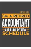 Notebook: I'm a retired ACCOUNTANT and I love my new Schedule - 120 LINED Pages - 6" x 9" - Retirement Journal