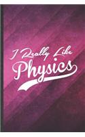 I Really Like Physics
