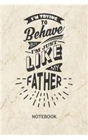 I'm Trying To Behave But I'm Just Like My FATHER: Kids NOTEBOOK Grid-lined 6x9 - Funny Sayings Journal A5 Gridded - Prankster Planner Father Son Saying 120 Pages SQUARED - Funny Son Quote Diary Fath