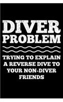 Diver Problem Trying To Explain A Reverse Dive To Your Non-Diver Friends: Lined A5 Notebook for Divers