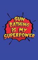 Sun Bathing Is My Superpower