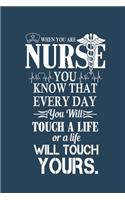 When you are nurse you know that everyday you will touch a life or a life will touch yours